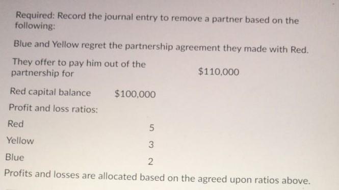 Required: Record the journal entry to remove a partner based on the