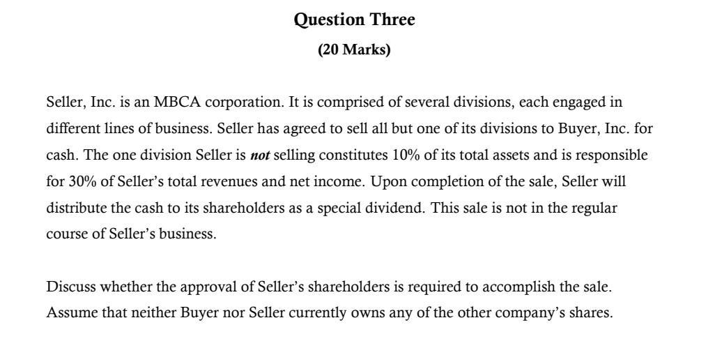 Question Three (20 Marks) Seller, Inc. is an MBCA corporation. It is comprised of several divisions, each engaged in differen