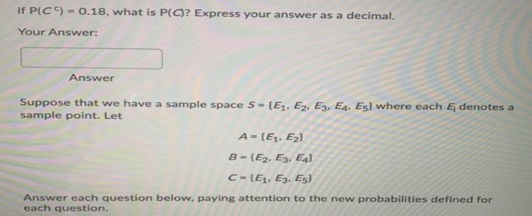 If P(C) = 0.18, what is P(C? Express your answer as a
