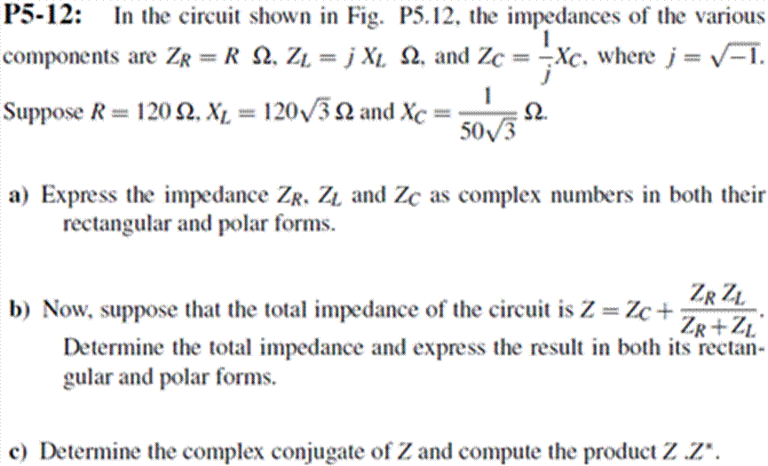 P5-12: In the circuit shown in Fig. P5.12, the impedances of the