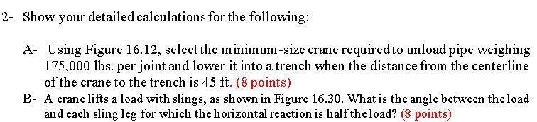 2- Show your detailed calculations for the following: A- Using Figure 16.12, select the minimum-size crane