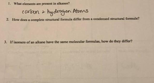 Pre-Lab Study Questions1. What elements are present in alkanes?carbon & hydrogen Atorms2. How does a complete structural f