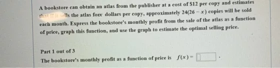 A bookstore can obtain an atlas from the publisher at a cost of $12 per copy and estimates that init sells the atlas forx dol