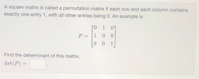 A square matrix is called a permutation matrix if each row and