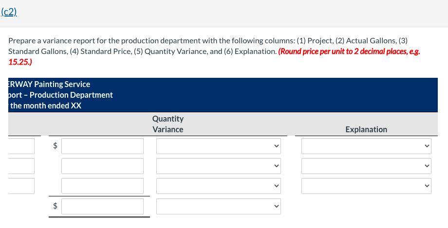 (c2). Prepare a variance report for the production department with the following columns: (1) Project, (2) Actual Gallons, (3