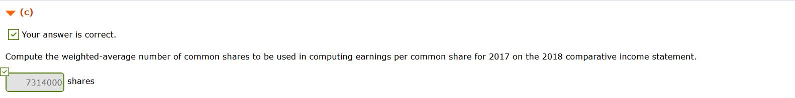 (c) Your answer is correct. Compute the weighted average number of common shares to be used in computing earnings per common