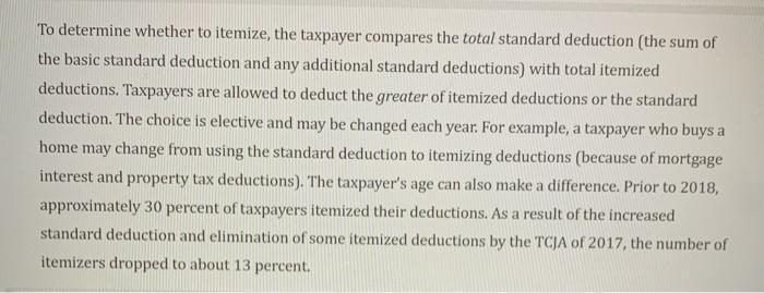 To determine whether to itemize, the taxpayer compares the total standard deduction (the sum of the basic standard deduction