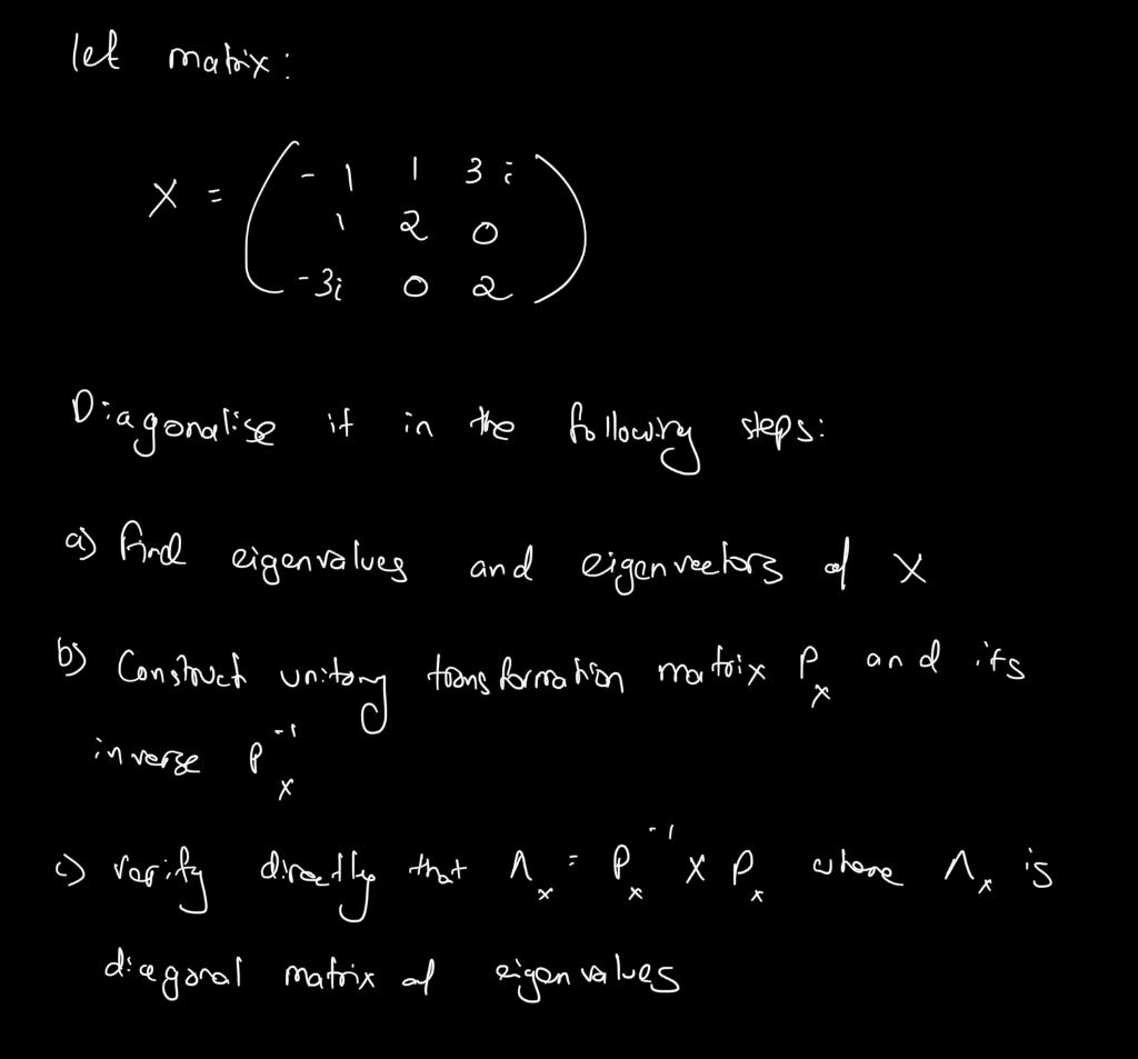 let matrix: 3 = (HD) 2 Diagonalise if a) find eigenvalues and