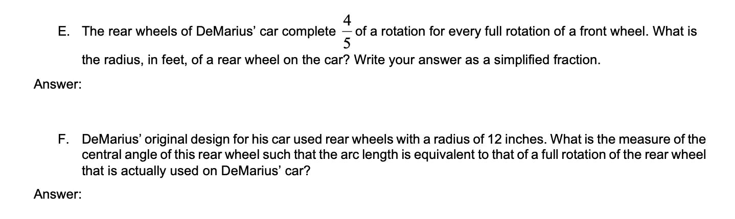 E. The rear wheels of DeMarius car complete of a rotation for every full rotation of a front wheel. What is 5the radius, in