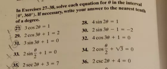 In Exercises 27-38, solve each equation for ? in the i [0?, 360?). If necessary, write your answer to the ne of a degree. nea