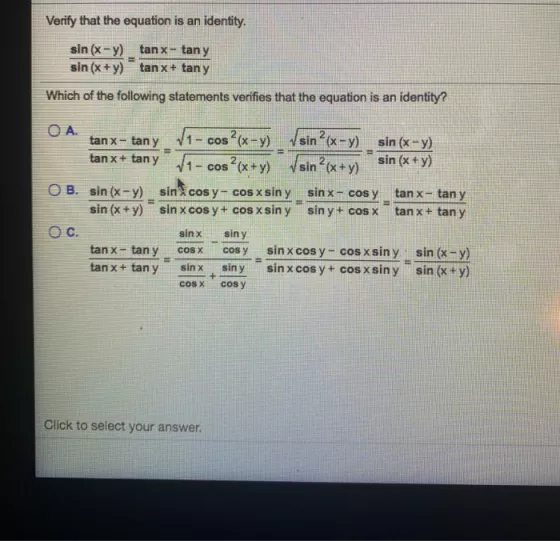 Verify that the equation is an identity. sin (x-y) tan x- tany sin (x+y) tanx + tany Which of the following statements verifi