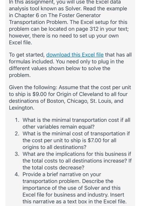 In this assignment, you will use the Excel data analysis tool known as Solver. Read the example in Chapter 6 on The Foster Ge