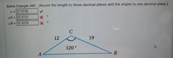 Solve triangle ABC. (Round the length to three decimal places and the angles to one decimal place.) C = 27.0739 ZA = 22.5723