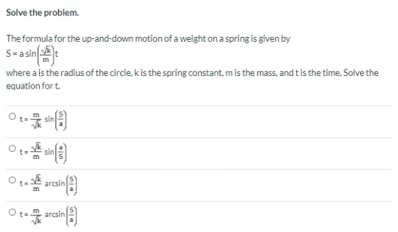 Solve the problem. The formula for the up-and-down motion of a weight on a spring is given by s-asin (A) where a is the radiu