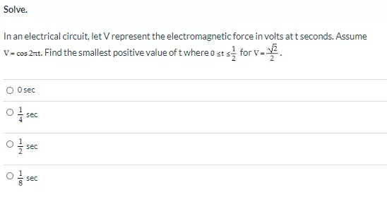 Solve. In an electrical circuit, let Vrepresent the electromagnetic force in volts att seconds. Assume V-cos 2nt. Find the sm