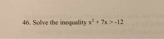 46. Solve the inequality x? + 7x>-12