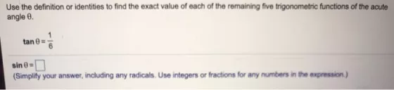 Use the definition or identities to find the exact value of each of the remaining five trigonometric functions of the acute a