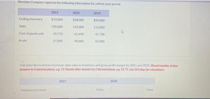 Sheridan Company reported the following information for a three-year period 2021 2020 2019 Ending inventory $19.000 $28.000 $