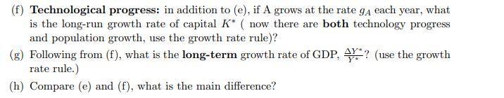 (f) Technological progress: in addition to (e), if A grows at the rate 94 each year, what is the long-run