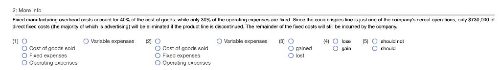 2: More Info Fxed manufacturing overhead costs account or 40% o he ost o goods while anly 30 o e operating expenses are fixed