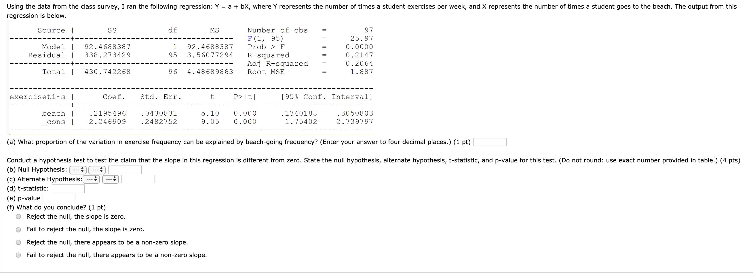Using the data from the class survey, I ran the following regression: Y = a + bx, where Y represents the number of times a st