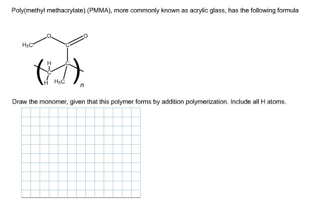 Poly(methyl methacrylate) (PMMA), more commonly kn
