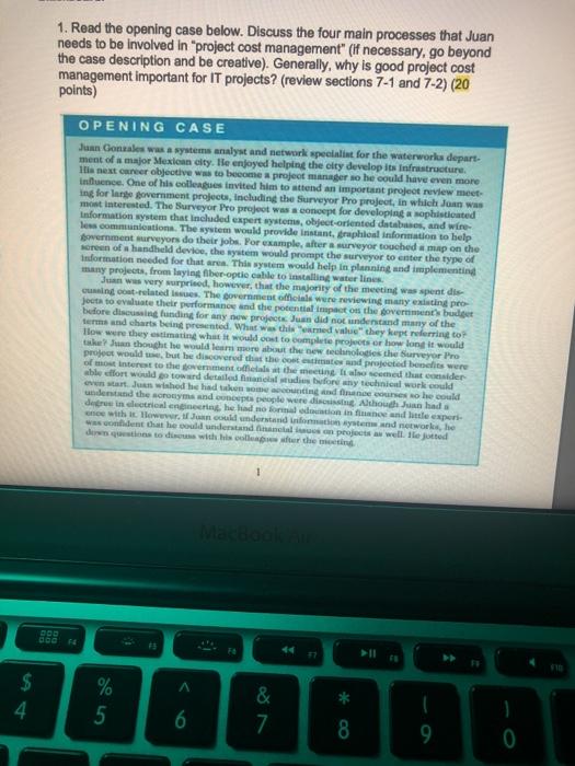 1. Read the opening case below. Discuss the four main processes that Juanneeds to be involved in project cost management (i