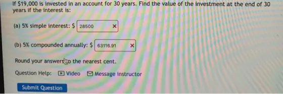 If $19,000 is invested in an account for 30 years. Find the value of the investment at the end of 30 years if the interest is