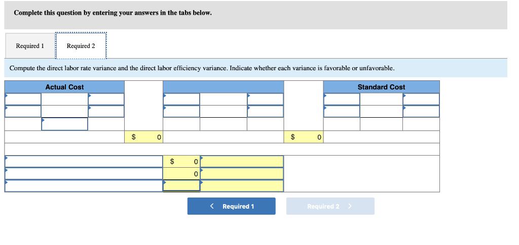 Complete this question by entering your answers in the tabs below. Required Required 2 Compute the direct labor rate variance