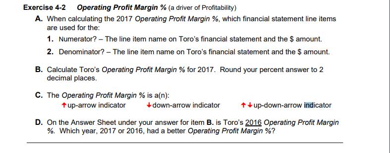 Exercise 4-2 Operating Profit Margin % (a driver of Profitability) A. When calculating the 2017 Operating