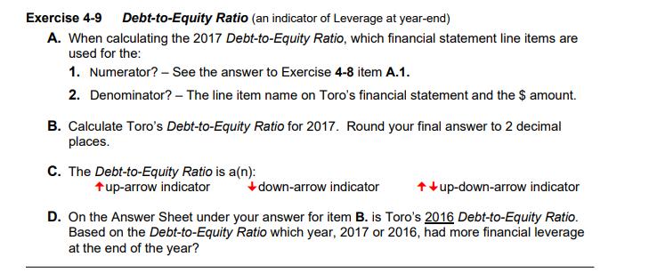 Exercise 4-9 Debt-to-Equity Ratio (an indicator of Leverage at year-end) A. When calculating the 2017