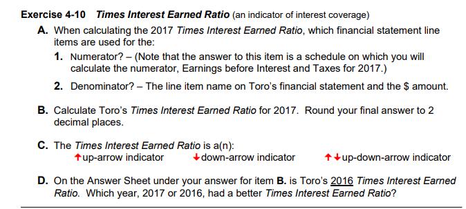 Exercise 4-10 Times Interest Earned Ratio (an indicator of interest coverage) A. When calculating the 2017