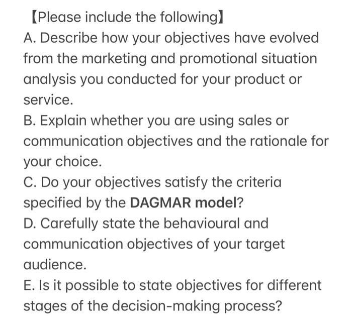 (Please include the following] A. Describe how your objectives have evolved from the marketing and promotional situation anal