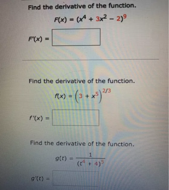 Find the derivative of the function. F(x) = (x4 + 3x2 - 2) F(x) F(x) = Find the derivative of the function. f(x) = (3 + x)2/