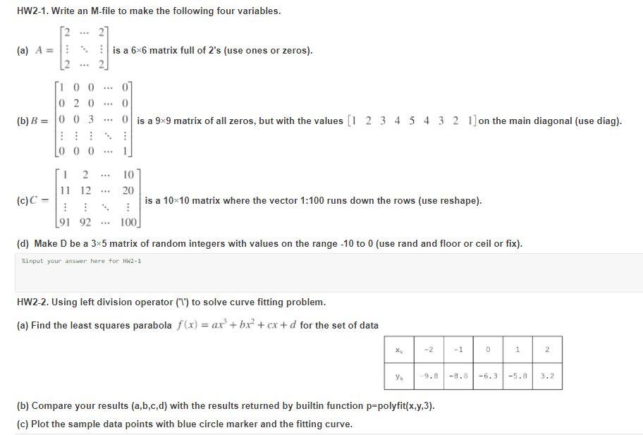 HW2-1. Write an M-file to make the following four variables. 212 *** (c) C = (a) A = is a 6x6 matrix full of