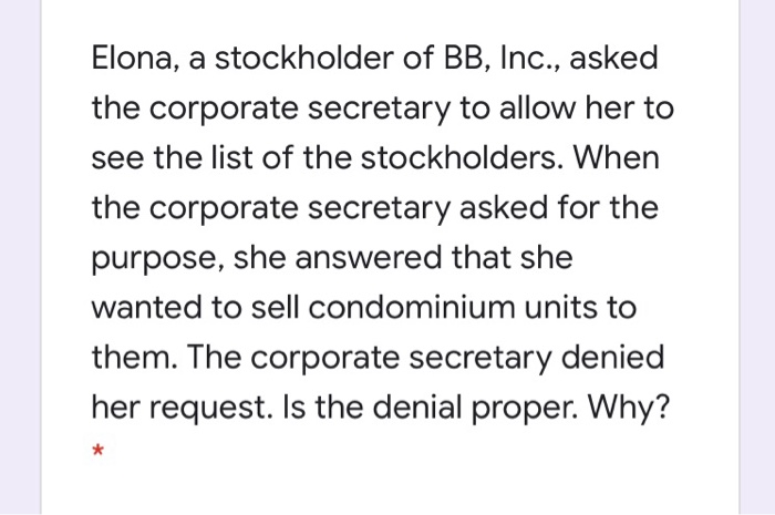 Elona, a stockholder of BB, Inc., askedthe corporate secretary to allow her tosee the list of the stockholders. Whenthe co