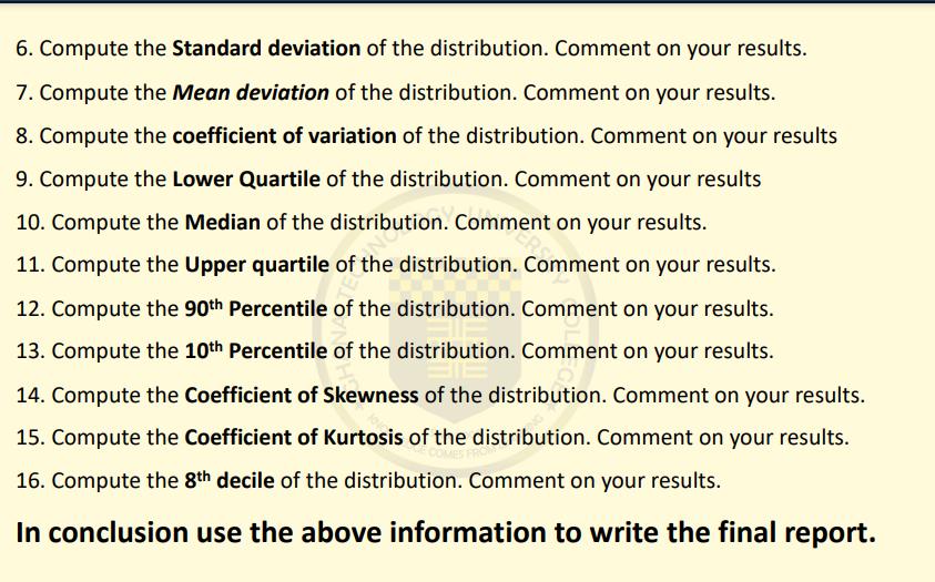 6. Compute the Standard deviation of the distribution. Comment on your results. 7. Compute the Mean deviation