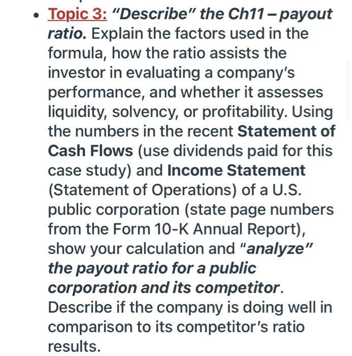 Topic 3: “Describe” the Ch11 - payout ratio. Explain the factors used in the formula, how the ratio assists the investor in e