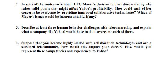 2. In spite of the controversy about CEO Mayer's decision to ban telecommuting, she raises valid points that
