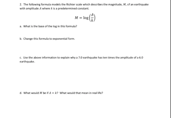 2. The following formula models the Richter scale which describes the magnitude, M, of an earthquake with amplitude A where k