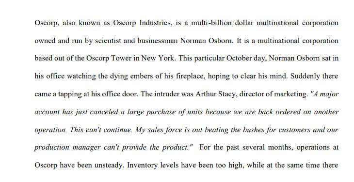 Oscorp, also known as Oscorp Industries, is a multi-billion dollar multinational corporation owned and run by scientist and b