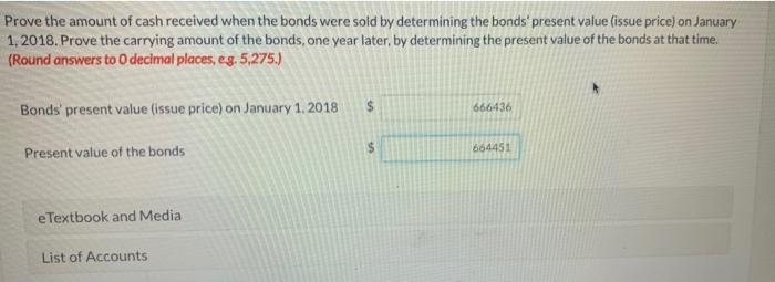 Prove the amount of cash received when the bonds were sold by determining the bonds present value (issue price) on January1