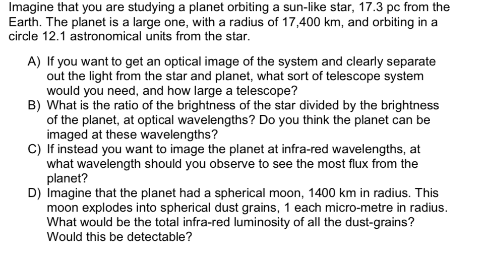 Imagine that you are studying a planet orbiting a sun-like star, 17.3 pc from the Earth. The planet is a