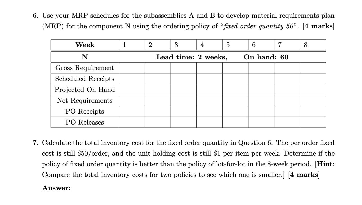 6. Use your MRP schedules for the subassemblies A and B to develop material requirements plan (MRP) for the