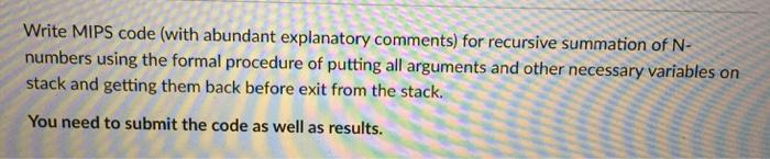 Write MIPS code (with abundant explanatory comments) for recursive summation of N-