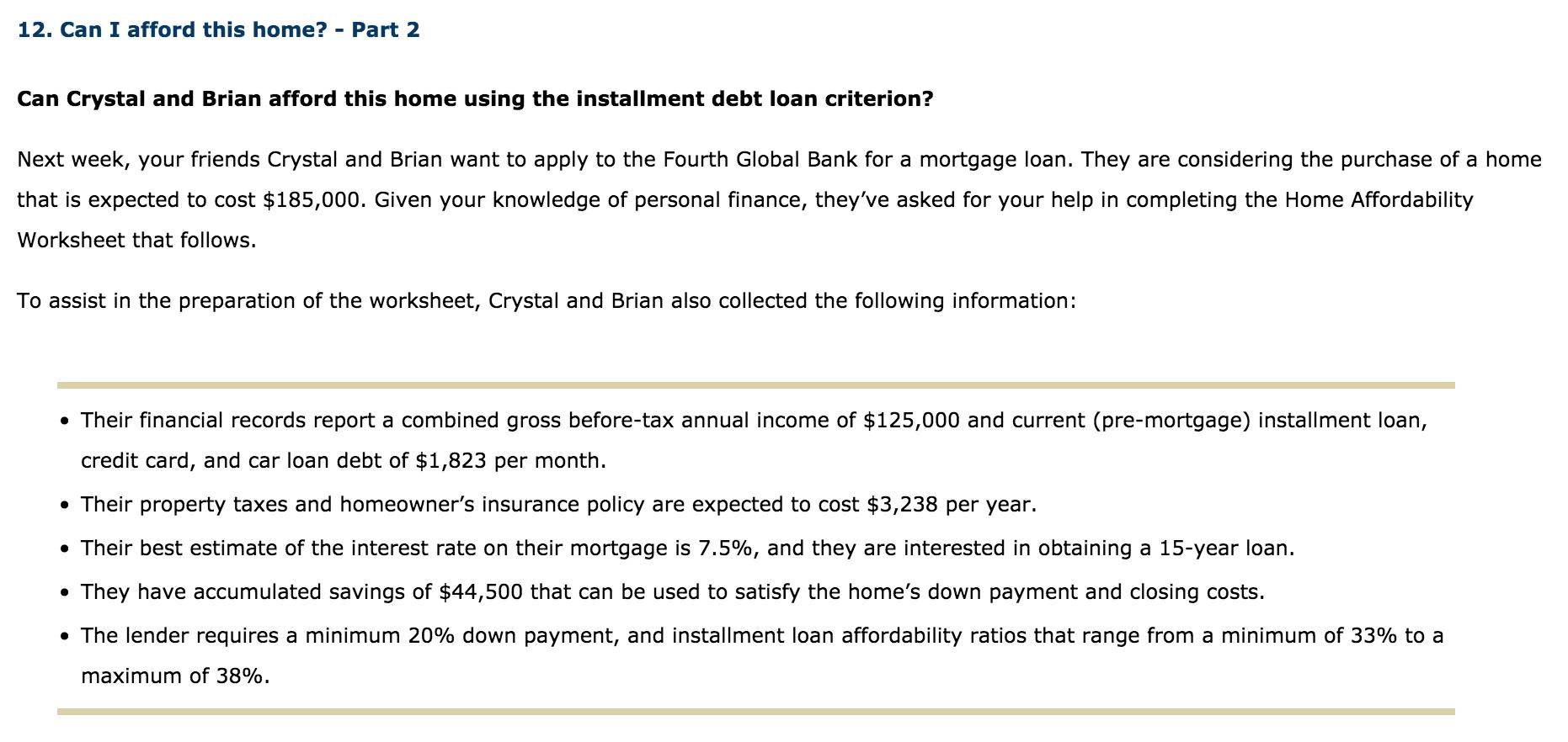 12. Can I afford this home? - Part 2 Can Crystal and Brian afford this home using the installment debt loan criterion? Next w