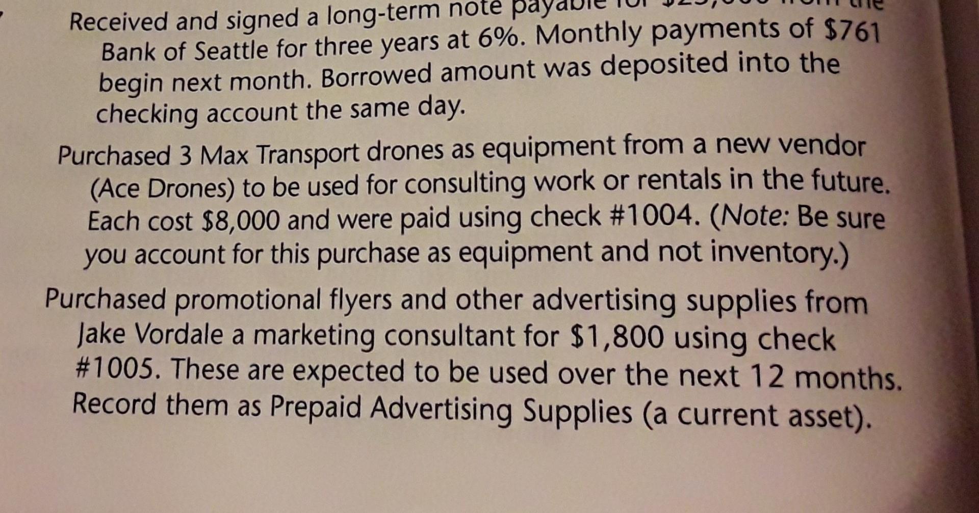 Received and signed a long-term note payaBank of Seattle for three years at 6%. Monthly payments of $761begin next month. B