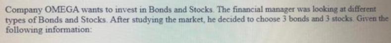 Company OMEGA wants to invest in Bonds and Stocks. The financial manager was looking at different types of