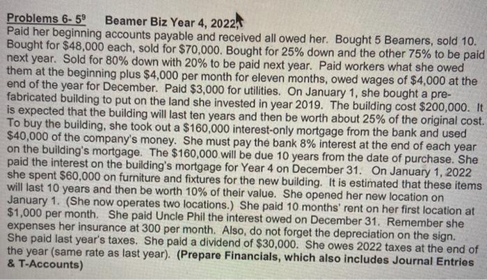 Problems 6-59 Beamer Biz Year 4, 2022, Paid her beginning accounts payable and received all owed her. Bought 5 Beamers, sold