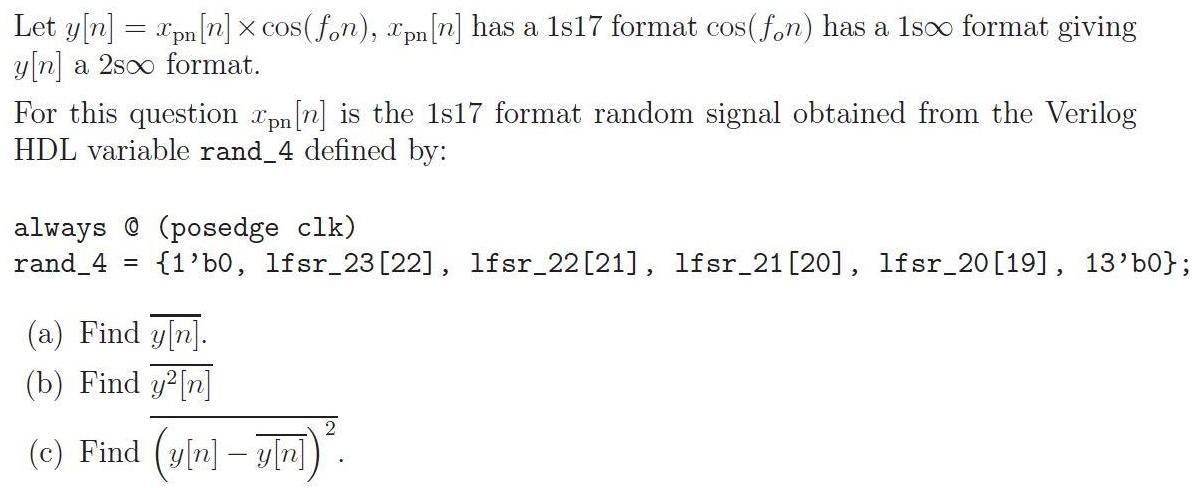 Let y[n] = xpn [n] x cos(fon), xpn[n] has a 1s17 format cos(fon) has a 1soo format giving y[n] a 2soo format.